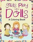 Girls Play with Dolls (A Coloring B