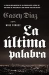 La última palabra: La salida milagrosa de un pandillero latino de una vida de violencia a una nueva vida en Cristo (Spanish Edition)