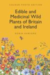 Edible and Medicinal Wild Plants of Britain and Ireland