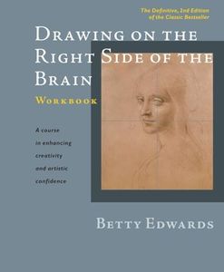 Drawing on the Right Side of the Brain Workbook