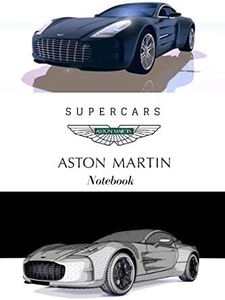 Supercars Aston Martin Notebook: Journal, Diary, Drawing and Writing, Creative Writing, Poetry (110 Pages, Blank, 6 x 9) (Supercars Notebooks)