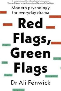 Red Flags: How to Spot and Protect Yourself from Toxic People, Big Egos, and Walking Disasters