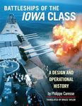 The Battleships of the Iowa Class: A Design and Operational History