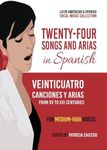 Twenty-Four Songs and Arias in Spanish: From XV to XXI Centuries. Medium-High Voices