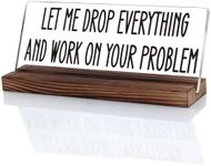 OCCdesign Funny Office Desk Sign Let Me Drop Everything and Work On Your Problem - Lotsa Laughs Desk Plate, Funny Humor Office Decor Gifts for Coworker, Boss, Manager, Employees and Friends