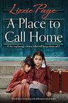 A Place to Call Home: Utterly heart-wrenching and uplifting historical fiction (Shilling Grange Children’s Home Book 2)