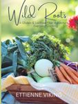 Wild Roots (English Edition): A Gluten & Lactose Free Adventure in Everyday Cooking