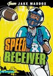 Speed Receiver (Team Jake Maddox Sports Stories)