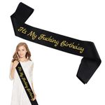 Birthday Sash,It's My F**king Birthday Black Sash with Gold Foil for Women Men,16th 18th 21st 22nd 25th 30th 40th 50th or Any Other Bday Party Supplies Favors Decorations Gag Gift for Her or Him