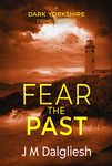 Fear the Past - The Dark Yorkshire Crime Thrillers (Book 5)