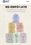 RE-ENFÓKATE: 30 historias que cambi