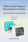 Video Game Engine Development Guide (Using Xilinx SoC Board): Volume 4 (Simplified Engineering Approaches)