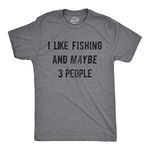 Mens I Like Fishing and Maybe 3 People T Shirt Funny Hunting Graphic Gift Dad Mens Funny T Shirts Dad Joke T Shirt for Men Funny Fishing T Shirt Novelty Dark Grey XL