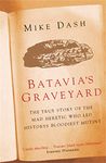 Batavia's Graveyard: The True Story Of The Mad Heretic Who Led History's Bloodiest Mutiny