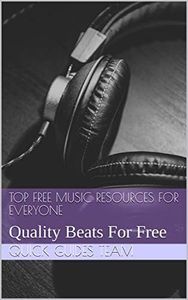 TOP FREE MUSIC RESOURCES FOR EVERYONE: Quality Beats For Free (English Edition)