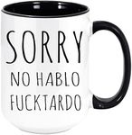 Sorry No Hablo Fuctardo Coffee Mug - Funny Unique Gift Mugs for Him, Her, Man or Woman, Sarcastic Holiday Gifts for Any Occasion That Will Be Loved. (Black, 15oz)