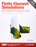 FINITE ELEMENT SIMULATIONS WITH ANSYS WORKBENCH 2020, 1ST EDITION