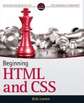 Beginning HTML and CSS (Wrox Beginning Guideswrox Programmer to Programmer) by Rob Larsen (2013-03-15)