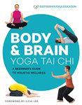 Body & Brain Yoga Tai Chi: A Beginner's Guide to Holistic Wellness
