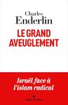 Le Grand Aveuglement (nouvelle édition augmentée) : Israël face à l islam radical (French Edition)