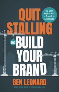 Quit Stalling and Build Your Brand: You Don’t Need an MBA to Crush It in Ecommerce