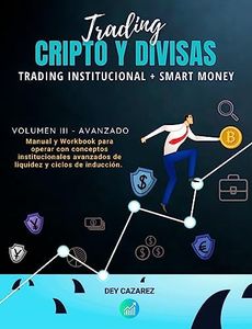 Trading Cripto y Divisas: Trading Institucional + Smart Money: Manual y Workbook para operar con conceptos institucionales avanzados de liquidez y ciclos ... en un Trader Profesional nº 3)
