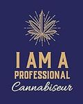 I Am A Professional Cannabiseur: Ca