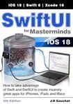 SwiftUI for Masterminds 5th Edition: How to take advantage of Swift and SwiftUI to create insanely great apps for iPhones, iPads, and Macs