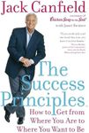 The Success Principles(TM): How to 