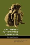 Childbirth and Authoritative Knowledge: Cross-Cultural Perspectives