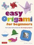 Easy Origami for Beginners: Full-color instructions for 20 simple projects