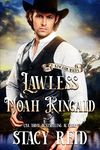 Lawless: Noah Kincaid : A steamy Western Historical Romance (The Kincaids Book 3)