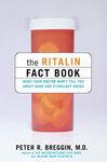 The Ritalin Fact Book: What Your Doctor Won't Tell You About ADHD And Stimulant Drugs