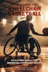 Speed Training for Wheelchair Basketball: Skills and Drills for Improving Speed and Agility