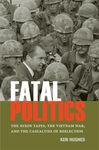 Fatal Politics: The Nixon Tapes, the Vietnam War, and the Casualties of Reelection (Miller Center Studies on the Presidency)