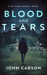 Blood and Tears: A Scottish Detective Mystery (A DCI Harry McNeil Crime Thriller Book 6)