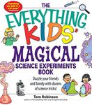 The Everything Kids' Magical Science Experiments Book: Dazzle your friends and family by making magical things happen!