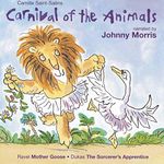 Saint-Saëns: Carnival of the Animals / Ravel: Mother Goose [Naxos Children's Classics]