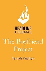 The Boyfriend Project: Smart, funny and sexy - a modern rom-com of love, friendship and chasing your dreams!
