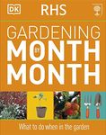 RHS Gardening Month by Month: What to Do When in the Garden