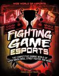 Fighting Game Esports: The Competitive Gaming World of Super Smash Bros., Street Fighter, and More!