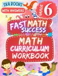 Fast Math Success: Math Curriculum Grade 6 Workbook: Homeschool or Classroom Curriculum: Math Practice Worksheets of Pre Algebra, Percent, Geometry, Fractions, and More with Answers