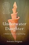 Underwater Daughter: A Memoir of Survival and Healing