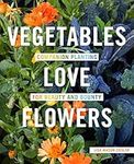 Vegetables Love Flowers: Companion 