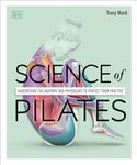 Science of Pilates: Understand the Anatomy and Physiology to Perfect Your Practice
