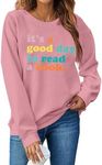 LUKYCILD It’s a Good Day to Read a Book Sweatshirt Women Book Lovers Teacher Shirt Funny Graphic Print Long Sleeve Top Pale Blush