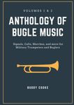 Anthology of Bugle Music Volumes 1 and 2: Signals, Calls, Marches, and more for Military Trumpeters and Buglers