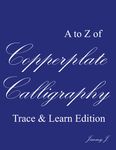 ASK A to Z of Copperplate calligraphy | Trace & Learn Edition | Best Gift: Learn Penmanship | Calligraphy Workbook | Mastering Handwriting | Cursive Handwriting for Beginners