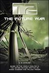 T2: The Future War (Terminator Series Book 3)