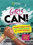 Girls Can!: Smash Stereotypes, Defy Expectations, and Make History!